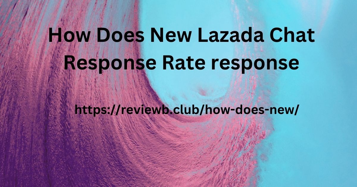 How Does New Lazada Chat Response Rate response