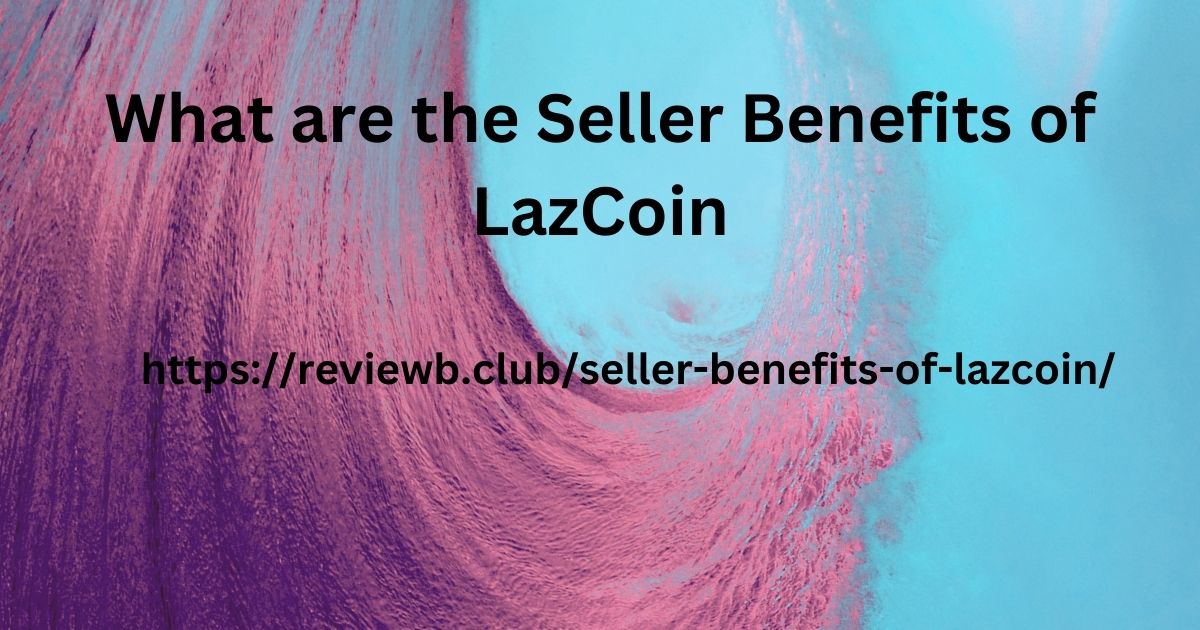 What are the Seller Benefits of LazCoin